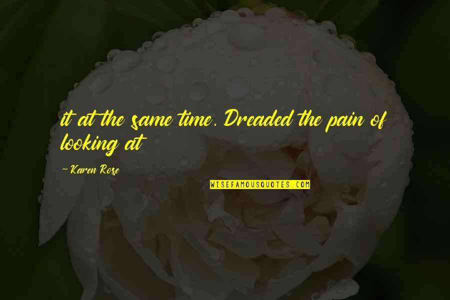Vladimir Konstantinov Quotes By Karen Rose: it at the same time. Dreaded the pain Vladimir Konstantinov Quotes By Karen Rose: it at the same time. Dreaded the pain