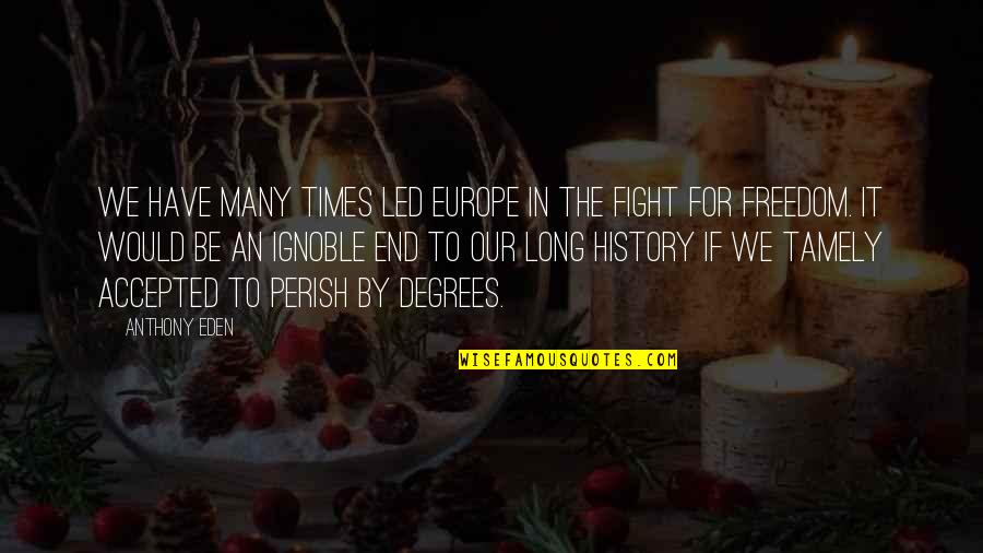 Vladimir Kosma Zworykin Quotes By Anthony Eden: We have many times led Europe in the Vladimir Kosma Zworykin Quotes By Anthony Eden: We have many times led Europe in the