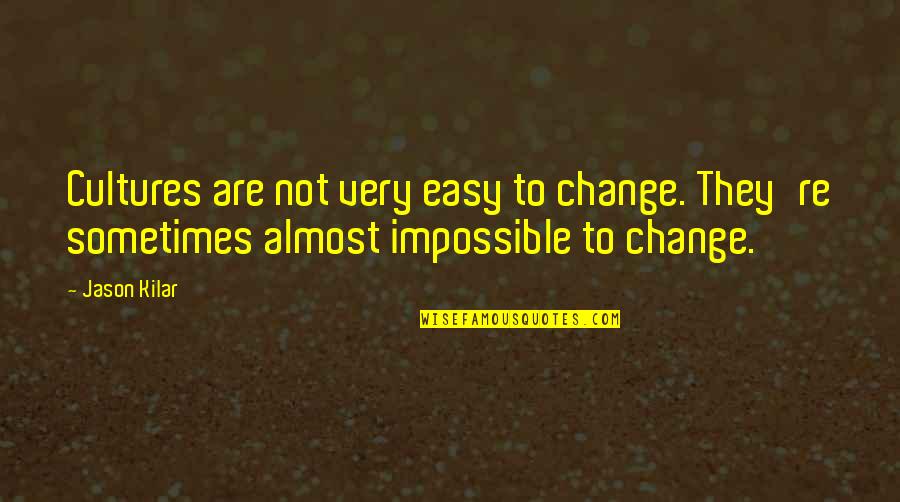 Vladimir Lol Quotes By Jason Kilar: Cultures are not very easy to change. They're