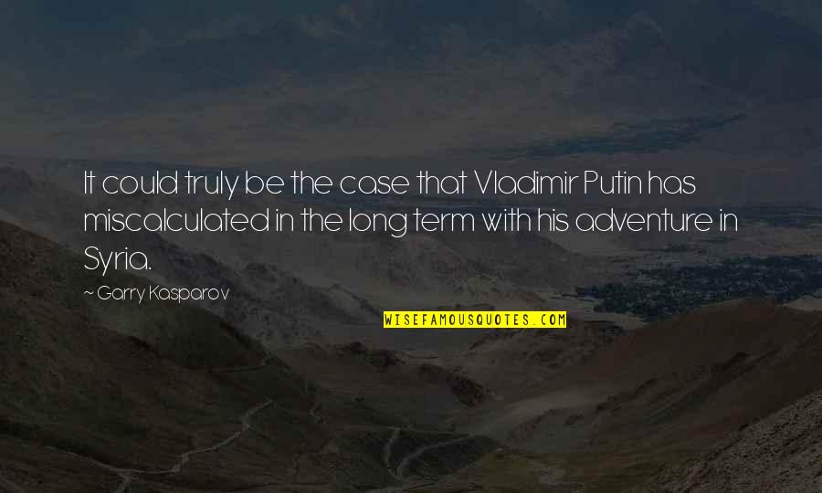 Vladimir Quotes By Garry Kasparov: It could truly be the case that Vladimir