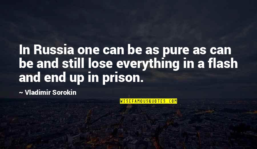 Vladimir Sorokin Quotes By Vladimir Sorokin: In Russia one can be as pure as