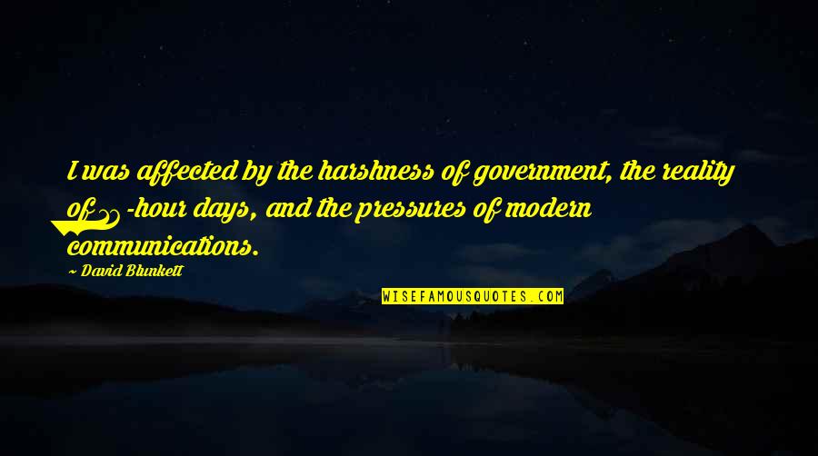 Vladimir Stasov Quotes By David Blunkett: I was affected by the harshness of government, Vladimir Stasov Quotes By David Blunkett: I was affected by the harshness of government,