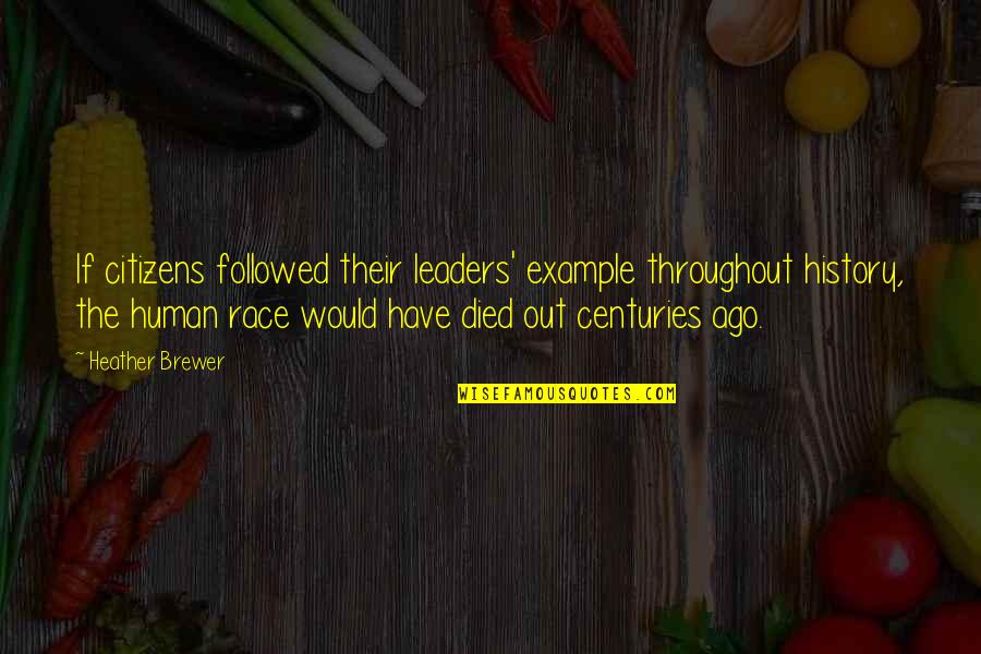 Vladimir Tod Ninth Grade Slays Quotes By Heather Brewer: If citizens followed their leaders' example throughout history, Vladimir Tod Ninth Grade Slays Quotes By Heather Brewer: If citizens followed their leaders' example throughout history,