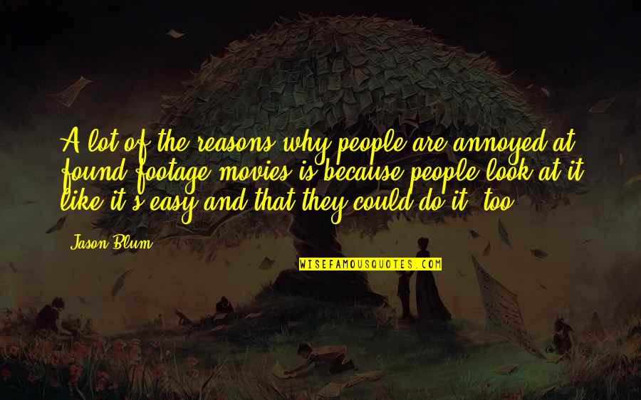 Vladimir Vladimirovich Mayakovsky Quotes By Jason Blum: A lot of the reasons why people are Vladimir Vladimirovich Mayakovsky Quotes By Jason Blum: A lot of the reasons why people are