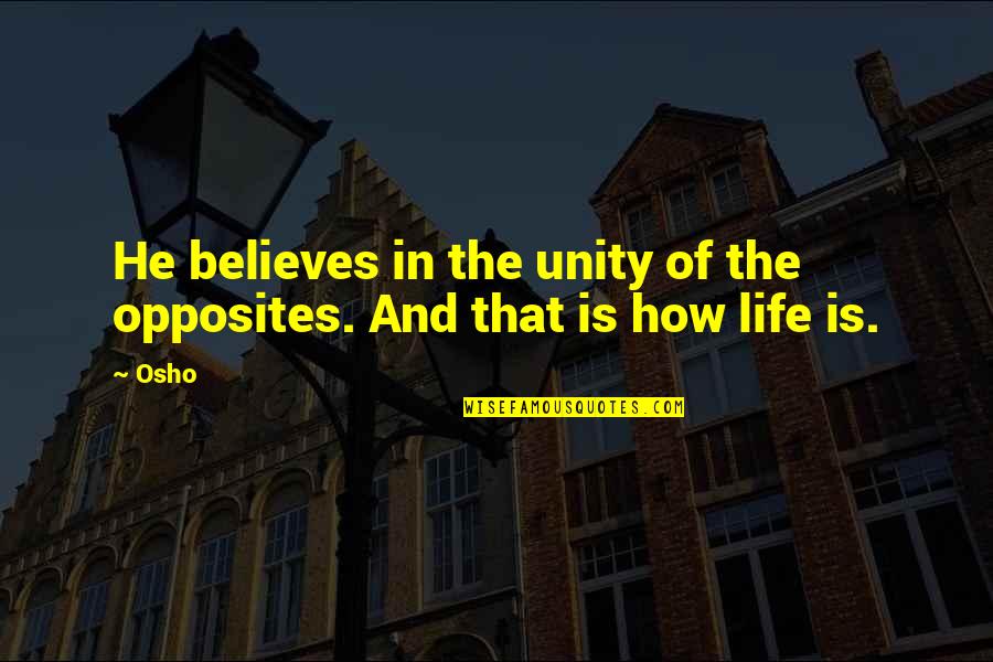 Vladimirskaya Church Quotes By Osho: He believes in the unity of the opposites.