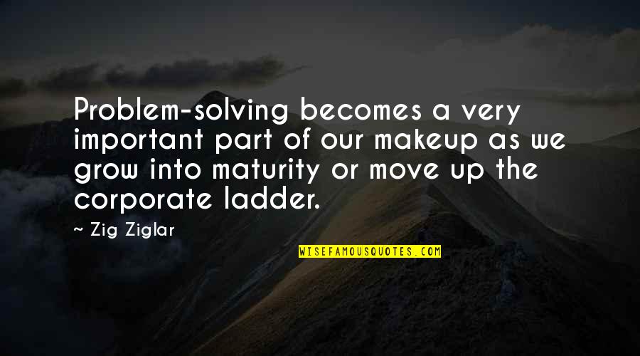 Vladka Meed Quotes By Zig Ziglar: Problem-solving becomes a very important part of our