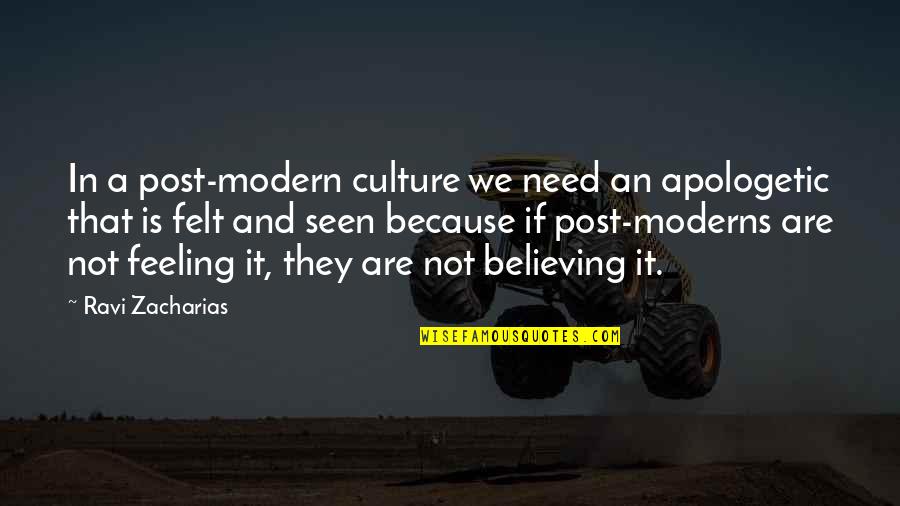 Vlahakis Quotes By Ravi Zacharias: In a post-modern culture we need an apologetic Vlahakis Quotes By Ravi Zacharias: In a post-modern culture we need an apologetic