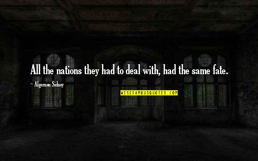Vlahos Cardiologist Quotes By Algernon Sidney: All the nations they had to deal with, Vlahos Cardiologist Quotes By Algernon Sidney: All the nations they had to deal with,