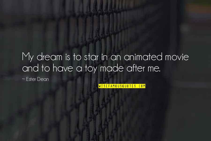 Vlaky Quotes By Ester Dean: My dream is to star in an animated