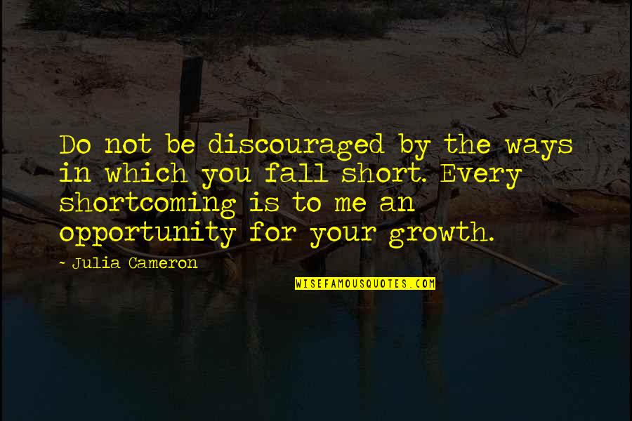 Vlamis And His Mom Quotes By Julia Cameron: Do not be discouraged by the ways in Vlamis And His Mom Quotes By Julia Cameron: Do not be discouraged by the ways in