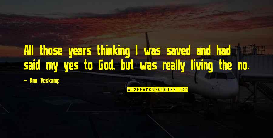 Vlasak Slike Quotes By Ann Voskamp: All those years thinking I was saved and Vlasak Slike Quotes By Ann Voskamp: All those years thinking I was saved and