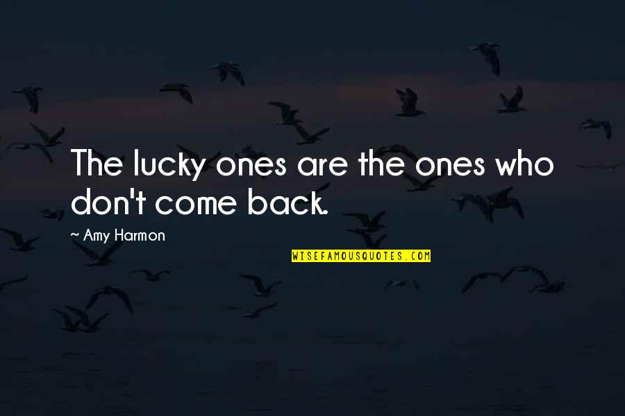 Vlasis Koumousis Quotes By Amy Harmon: The lucky ones are the ones who don't Vlasis Koumousis Quotes By Amy Harmon: The lucky ones are the ones who don't
