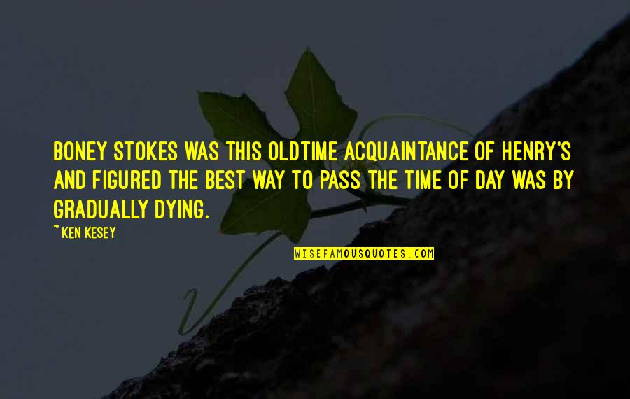 Vlaska Kola Quotes By Ken Kesey: Boney Stokes was this oldtime acquaintance of Henry's Vlaska Kola Quotes By Ken Kesey: Boney Stokes was this oldtime acquaintance of Henry's