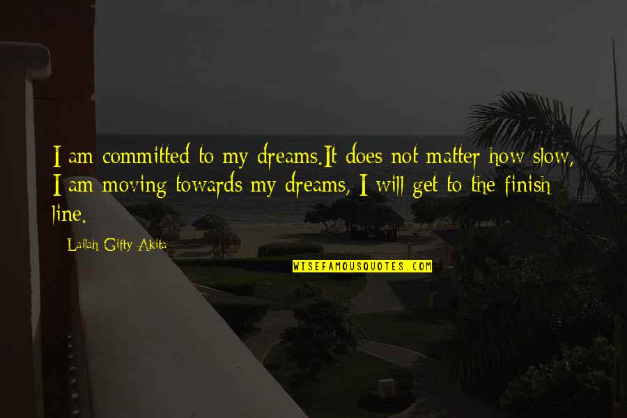 Vlaska Nizija Quotes By Lailah Gifty Akita: I am committed to my dreams.It does not