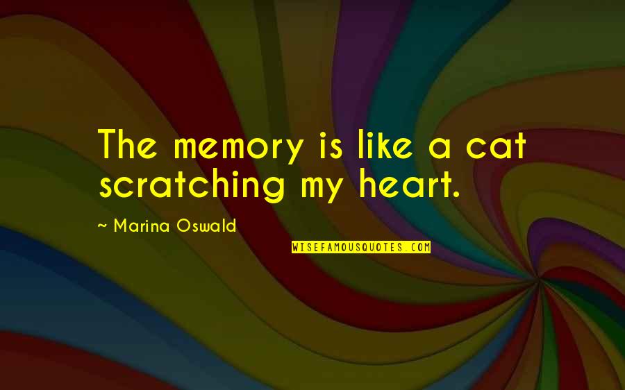 Vlasnik Happy Quotes By Marina Oswald: The memory is like a cat scratching my