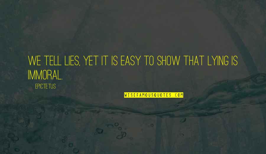 Vlasovec Quotes By Epictetus: We tell lies, yet it is easy to