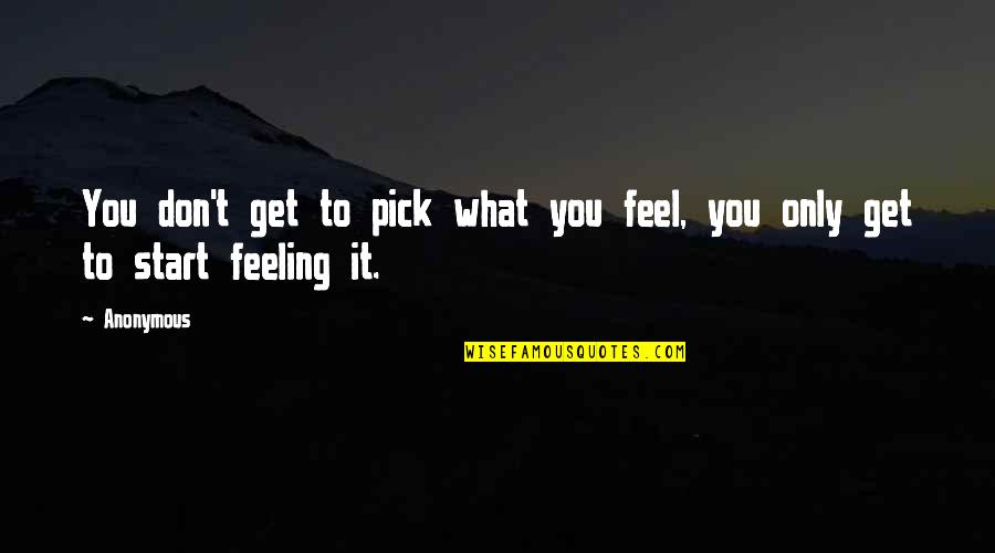 Vlassides Quotes By Anonymous: You don't get to pick what you feel,