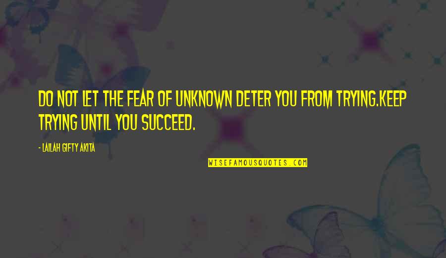 Vlassides Quotes By Lailah Gifty Akita: Do not let the fear of unknown deter