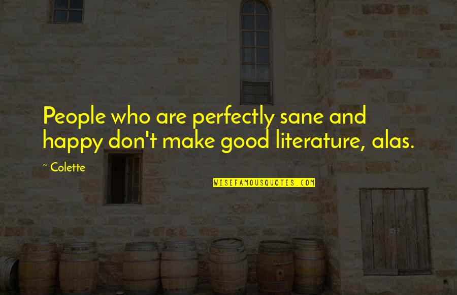 Vlaszaad Quotes By Colette: People who are perfectly sane and happy don't