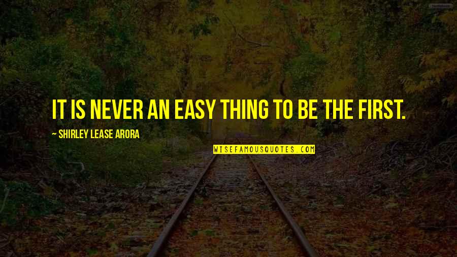 Vlaszaad Quotes By Shirley Lease Arora: It is never an easy thing to be