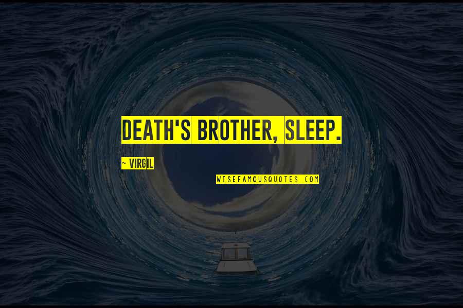 Vlatko Andonovski Quotes By Virgil: Death's brother, sleep. Vlatko Andonovski Quotes By Virgil: Death's brother, sleep.