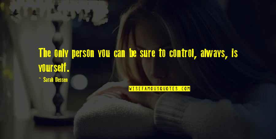 Vlautin Willy Quotes By Sarah Dessen: The only person you can be sure to