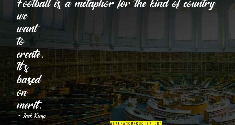 Vlckov Kvetiny Quotes By Jack Kemp: Football is a metaphor for the kind of