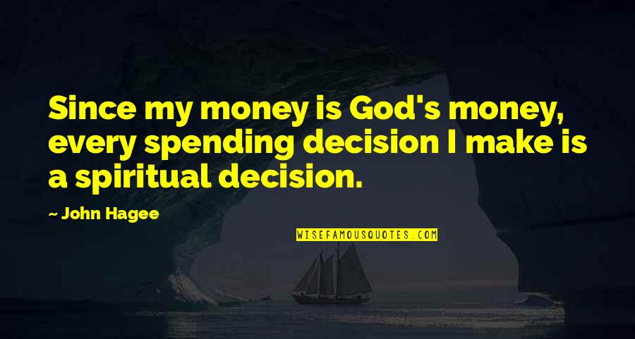 Vlckova Itf Quotes By John Hagee: Since my money is God's money, every spending
