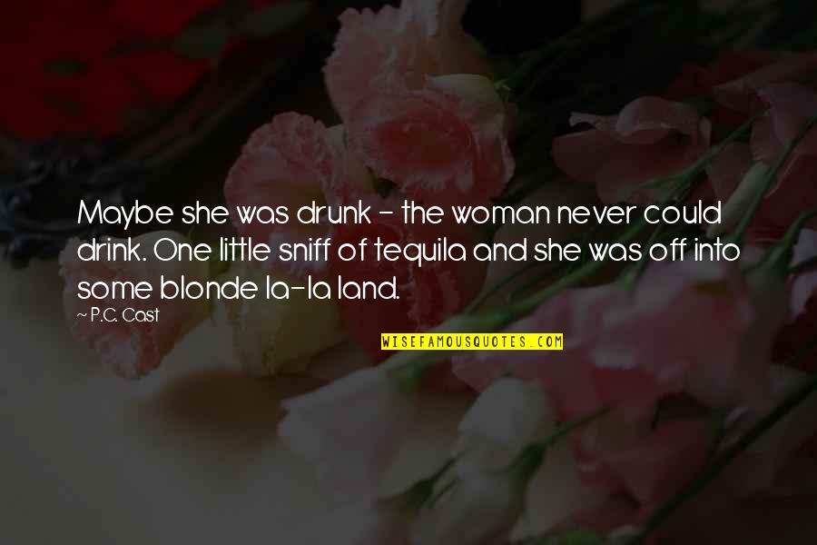 Vlda Hisar Quotes By P.C. Cast: Maybe she was drunk - the woman never