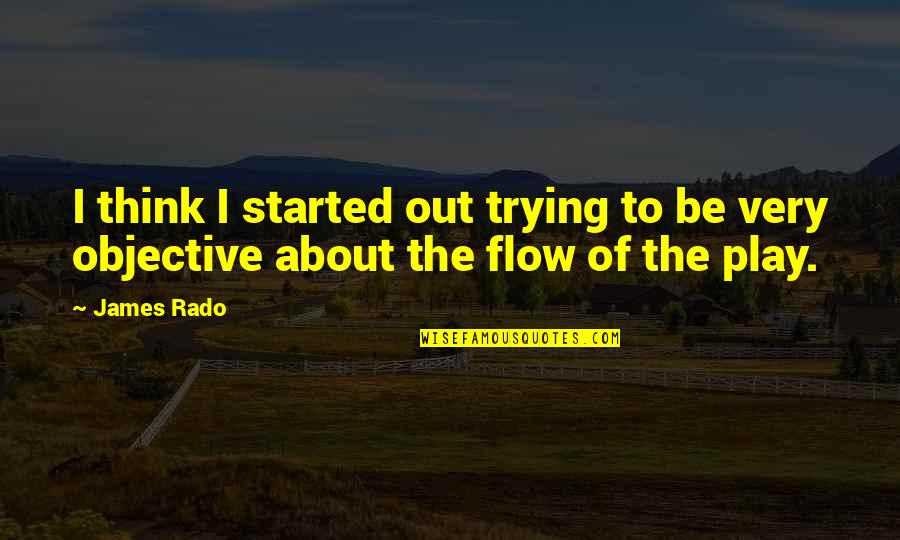 Vldevuong Quotes By James Rado: I think I started out trying to be