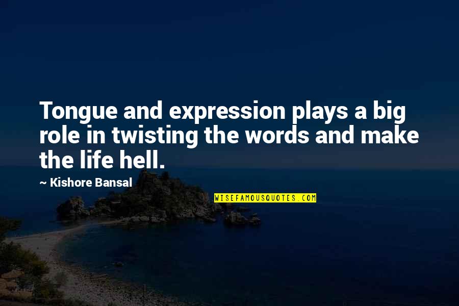 Vldue Quotes By Kishore Bansal: Tongue and expression plays a big role in