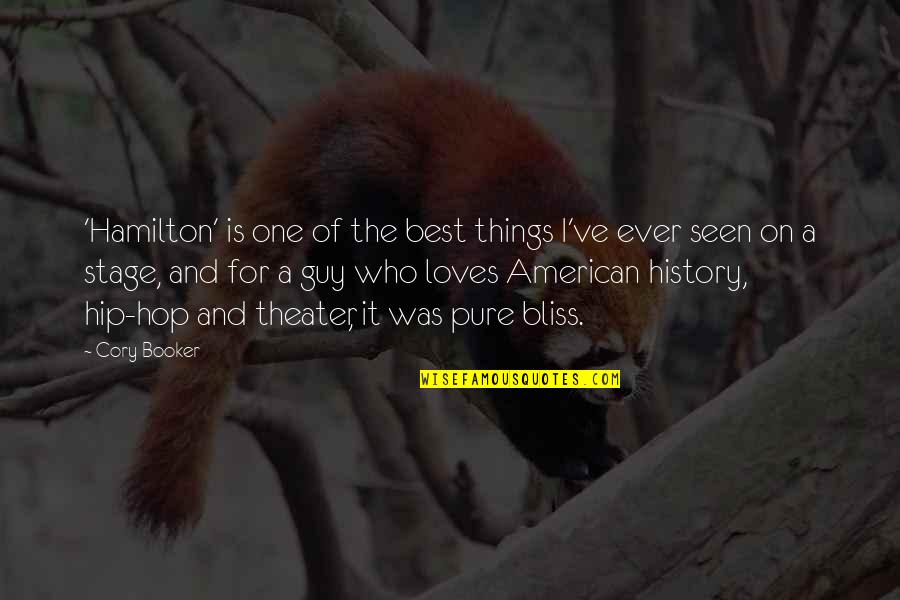 Vlecky Quotes By Cory Booker: 'Hamilton' is one of the best things I've Vlecky Quotes By Cory Booker: 'Hamilton' is one of the best things I've