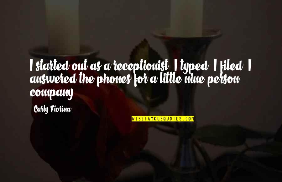 Vlek Na Quotes By Carly Fiorina: I started out as a receptionist. I typed,