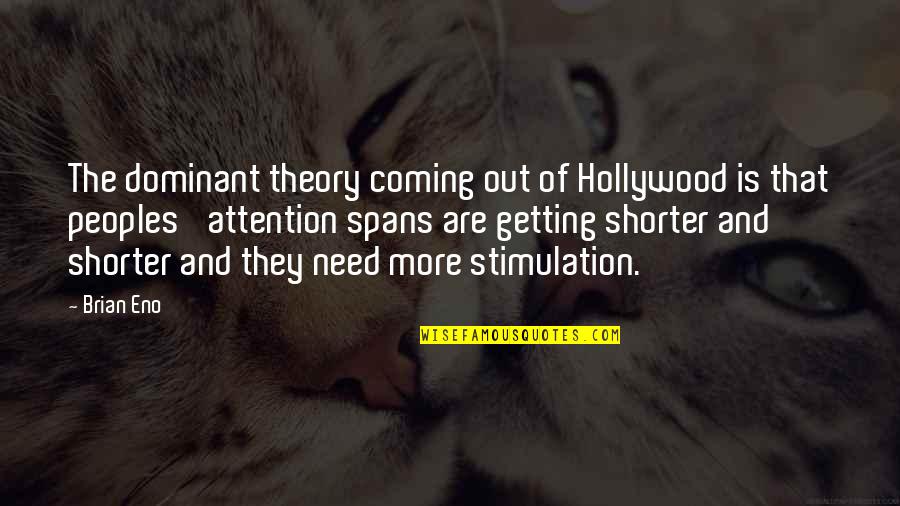 Vleminckx Cedric Quotes By Brian Eno: The dominant theory coming out of Hollywood is Vleminckx Cedric Quotes By Brian Eno: The dominant theory coming out of Hollywood is