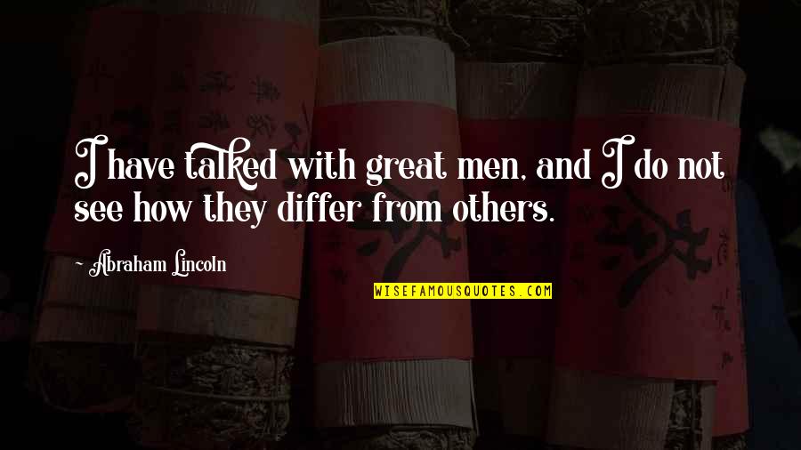 Vleminckx Herent Quotes By Abraham Lincoln: I have talked with great men, and I