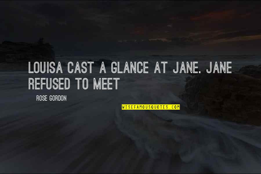 Vleugel Kopen Quotes By Rose Gordon: Louisa cast a glance at Jane. Jane refused