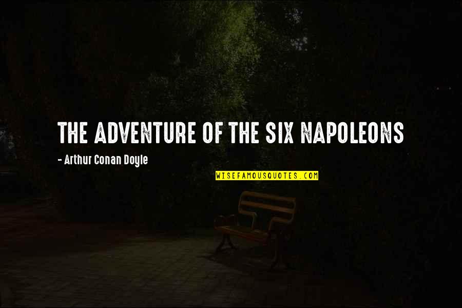 Vleugels Uitslaan Quotes By Arthur Conan Doyle: THE ADVENTURE OF THE SIX NAPOLEONS Vleugels Uitslaan Quotes By Arthur Conan Doyle: THE ADVENTURE OF THE SIX NAPOLEONS