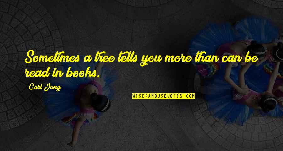 Vlieger Tekenen Quotes By Carl Jung: Sometimes a tree tells you more than can
