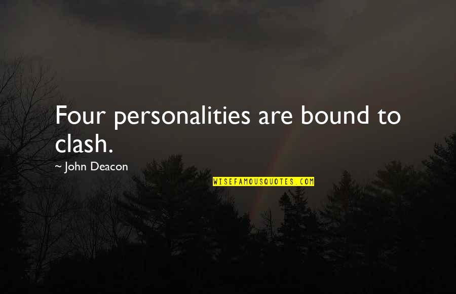 Vliegticket Quotes By John Deacon: Four personalities are bound to clash.