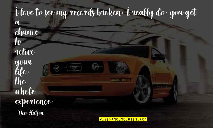 Vlivem Nadmorsk Quotes By Don Hutson: I love to see my records broken, I Vlivem Nadmorsk Quotes By Don Hutson: I love to see my records broken, I
