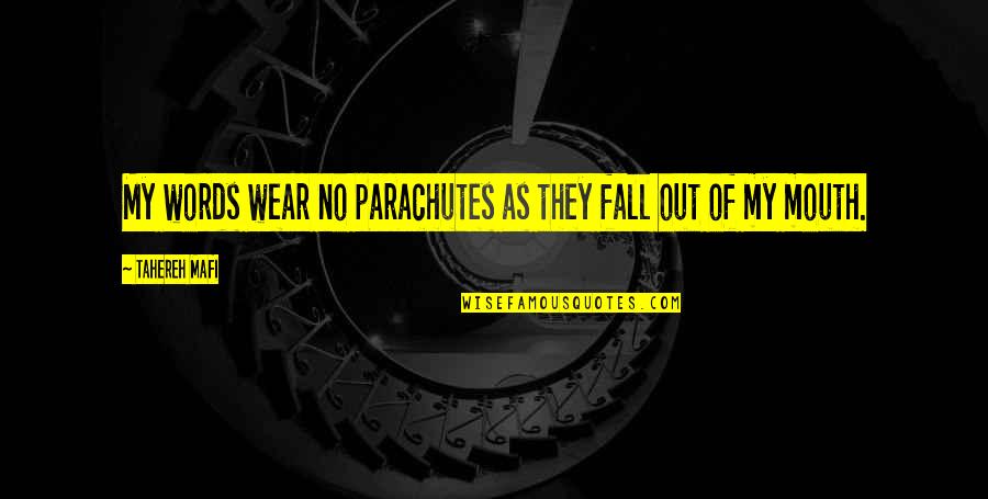 Vllnv Quotes By Tahereh Mafi: My words wear no parachutes as they fall
