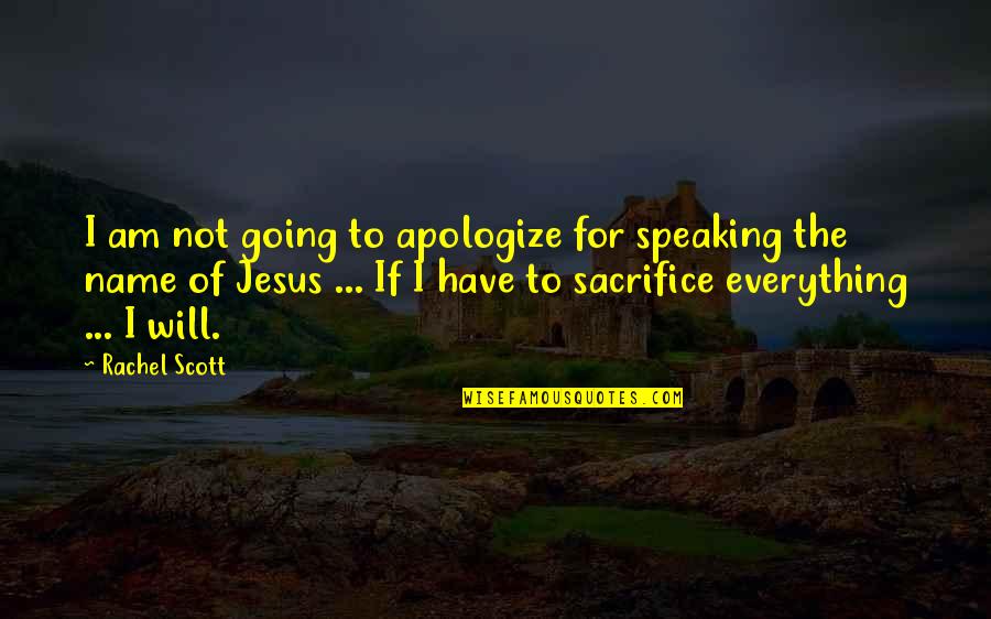 Vlmendezdc Quotes By Rachel Scott: I am not going to apologize for speaking Vlmendezdc Quotes By Rachel Scott: I am not going to apologize for speaking