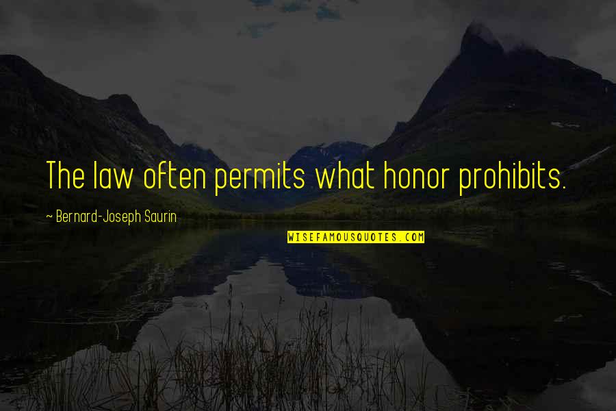 Vlniak Quotes By Bernard-Joseph Saurin: The law often permits what honor prohibits.