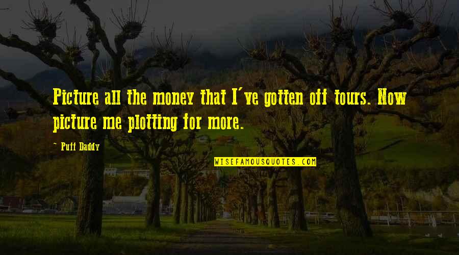 Vlogs Logo Quotes By Puff Daddy: Picture all the money that I've gotten off