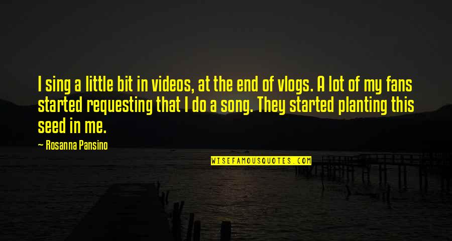 Vlogs Quotes By Rosanna Pansino: I sing a little bit in videos, at