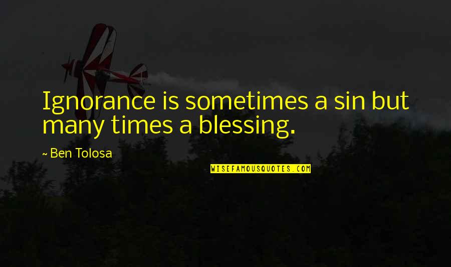 Vlr Latin Quotes By Ben Tolosa: Ignorance is sometimes a sin but many times