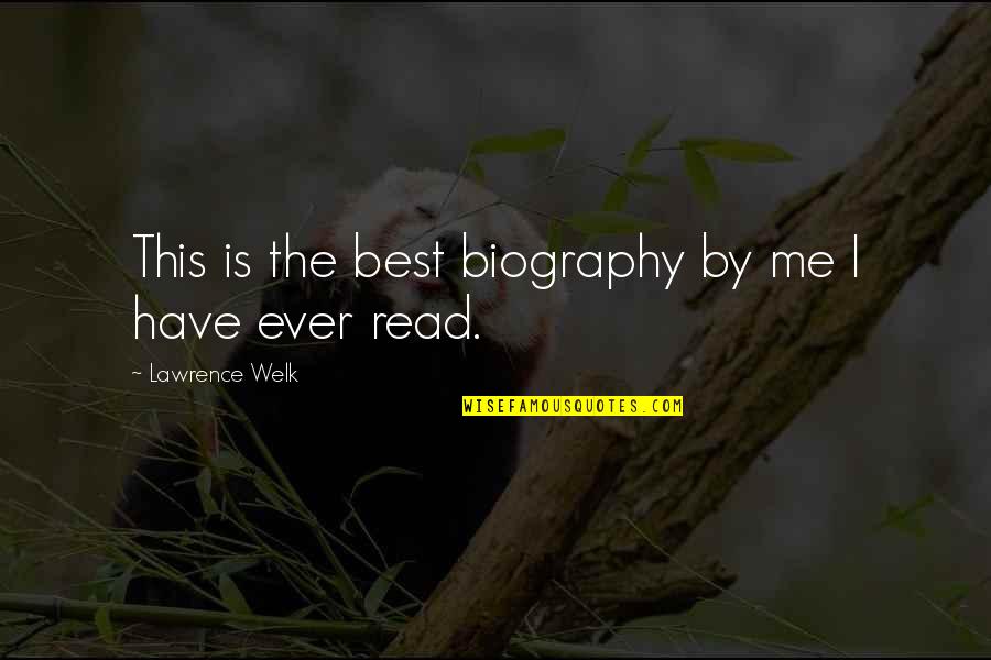 Vlugten Quotes By Lawrence Welk: This is the best biography by me I Vlugten Quotes By Lawrence Welk: This is the best biography by me I