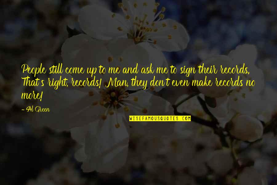 Vmail Quotes By Al Green: People still come up to me and ask
