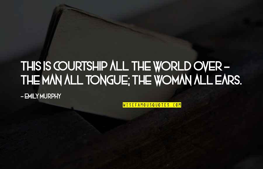 Vmos Pro Quotes By Emily Murphy: This is courtship all the world over -