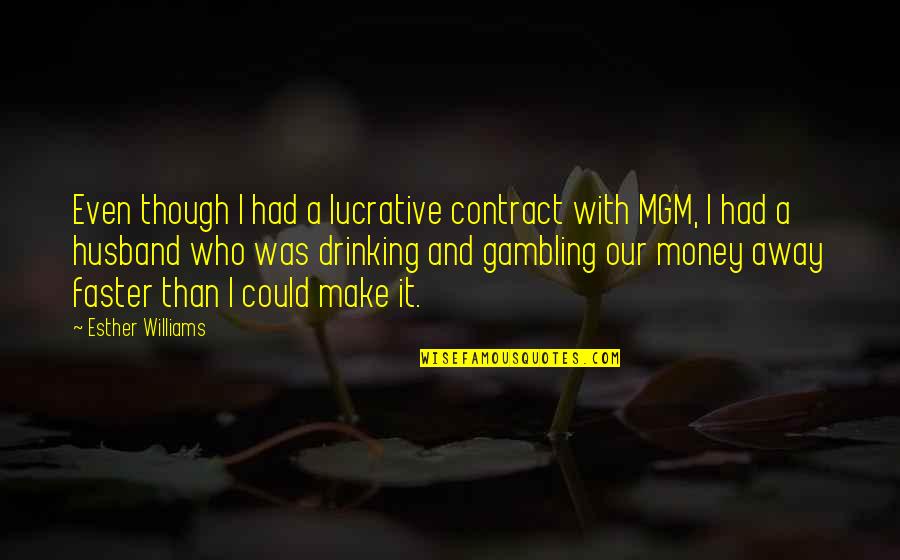 Vmpro Quotes By Esther Williams: Even though I had a lucrative contract with Vmpro Quotes By Esther Williams: Even though I had a lucrative contract with
